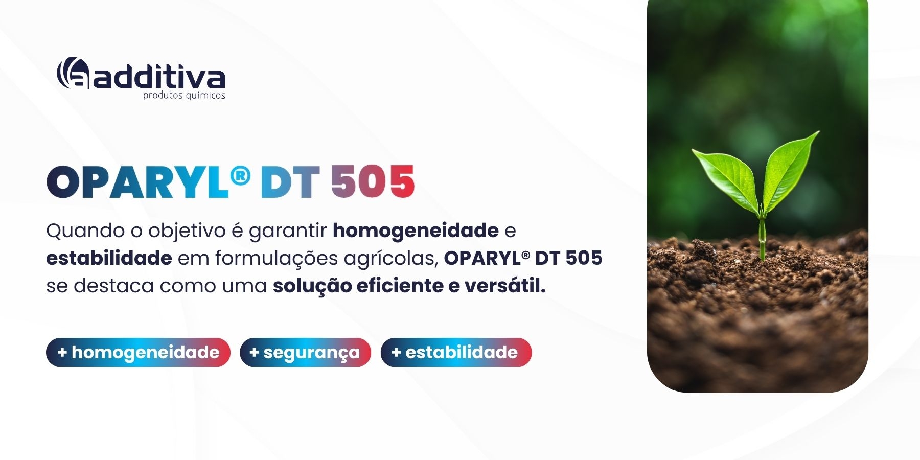 Homogeneidade e estabilidade na formulação: conheça OPARYL® DT 505!