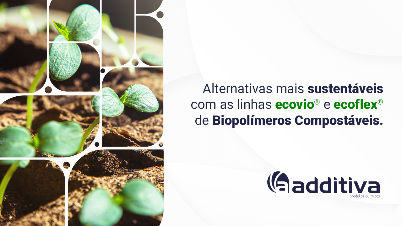 Alternativas mais sustentáveis com as linhas ecovio® e ecoflex® de Biopolímeros Compostáveis.