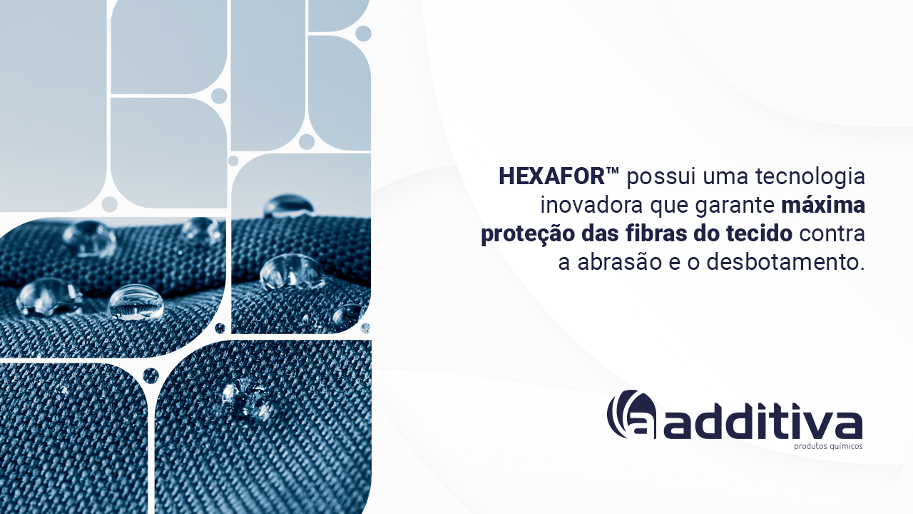 HEXAFOR™ possui uma tecnologia inovadora que garante máxima proteção das fibras do tecido contra a abrasão e o desbotamento.